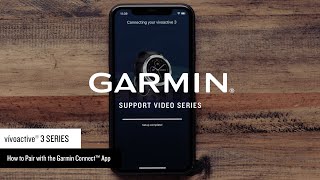 Support Pairing a vívoactive® 3 Series Watch with the Garmin Connect™ App [upl. by Erland]