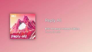 167 Americas Hottest Talkline  Reply All Gimlet [upl. by Sirtimid]