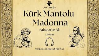 Kürk Mantolu Madonna  1 Bölüm  Sesli Kitap [upl. by Okiam607]