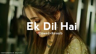 Ek Dil Hai SlowedReverb LOFI Song  govardhanmusic ekdilhai oldhindisongs [upl. by Nutter]