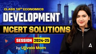 NCERT Solutions  Development  Class 10 Economics Chapter 1  Ujjvala Mam SST [upl. by Ettellocin]