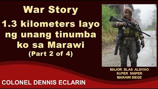 War Story 13 kilometers ang layo ng unang tinumba ko sa Marawi Part 2 of 4 [upl. by Breanne253]