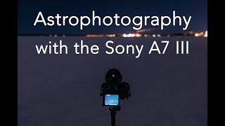 Astrophotography with the Sony A7 III [upl. by Ener236]