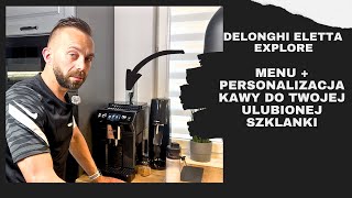 DELONGHI ELETTA EXPLORE 2023 45065 MENU i PERSONALIZACJA KAWY DO TWOJEJ ULUBIONEJ SZKLANKI ENG SUB [upl. by Adlin633]