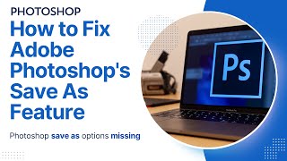 How to Fix Adobe Photoshop Save As Feature 2024  Adobe Photoshop Save As Not Working [upl. by Motteo622]
