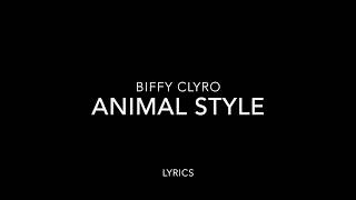 Biffy Clyro  Animal Style Lyrics [upl. by Uke]