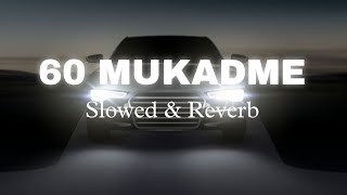 60 MUKADME  Slowed  Reverb  MASOOM SHARMA  Manjeet Mor Shivani Yadav Shiva Chaudhary [upl. by Alrep913]