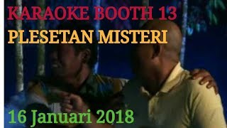 Booth Karaoke Nomer 13  Plesetan Misteri  Tahan Tawa  13 Januari 2018 [upl. by Sualk]