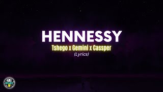 Tshego ft Gemini Major amp Cassper Nyovest  Hennessy  Lyrics [upl. by Tamsky]