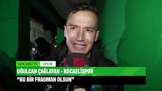 KOCAELİSPORLU OĞULCAN ÇAĞLAYANIN SAKARYASPOR MAÇI SONRASI AÇIKLAMALARI [upl. by Alexandro]