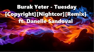 Burak Yeter  Tuesday ft Danelle Sandoval No CopyrightNightcoreRemix [upl. by Dietz59]