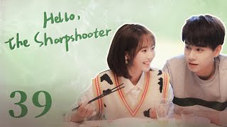 【ENG SUB】Hello the Sharpshooter 39  Sports Romance  Hu Yi Tian Xing Fei  KUKAN Drama [upl. by Sanger517]