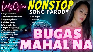 quotBUGAS MAHAL NAquot NONSTOP SONG PARONG  LADYGINE Part15 [upl. by Tali908]