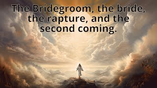 The Bridegroom the Bride the Rapture and the Second Coming  AM Service [upl. by Lorianna]