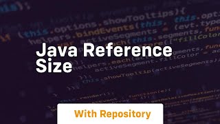 java reference size [upl. by Prichard760]