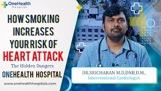 How Smoking Increases Your Risk of Heart Attack  The Hidden Dangers  OneHealth Hospital Vandalur [upl. by Ecirtak943]