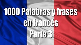 Cursos de francés 1000 Palabras y frases en francés para principiantes parte 3 [upl. by Eetnwahs]