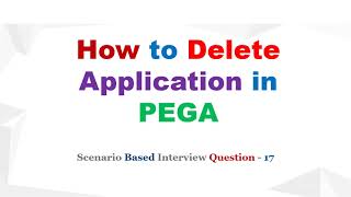 115 How to Delete Application amp Ruleset in Pega  Pega Scenario Based interviewquestions 17 [upl. by Macleod]