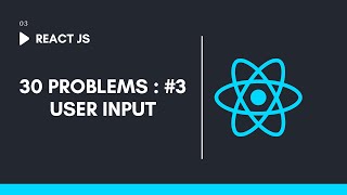 User Input  React JS 30 Project [upl. by Imoen]