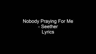 Nobody Praying For Me  Seether  Lyrics [upl. by Garap208]