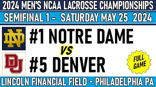 2024 Lacrosse SEMIFINALS Notre DameDenver Full GameHD 52524 Men’s NCAA Lacrosse Championships [upl. by Cresida]