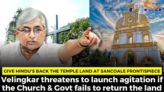 Give Hindus back the temple land at Sancoale Frontispiece Velingkar [upl. by Hsizan302]