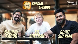 BWC Special  Rohit Sharma  Ed Sheeran  Gaurav Kapur [upl. by Singhal]