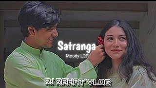 Badrang Mein Satranga Hai Yeh Ishq Re  Satranga  Slowed  Reverb  lofisong subscribe please [upl. by Aridnere801]