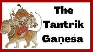 The Tantrik Gaṇeśa [upl. by Anileve]