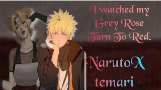 NARUTO X TEMARI I Watched My Grey Rose Turn To Red ONESHOT [upl. by Joashus169]