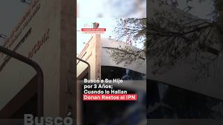 Madre llevaba tres años buscando a su hijo reportan hallazgo pero donan restos al IPN  N Shorts [upl. by Itsirc597]