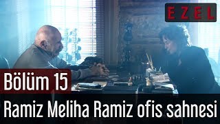 Ezel 15 Bölüm Ramiz Meliha Ramiz Ofis Sahnesi [upl. by Jerrilyn]