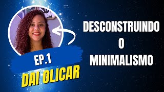 Desconstruindo o Minimalismo  Ep 1 [upl. by Neirol]