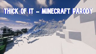 THICK OF IT  MINECRAFT PARODY [upl. by Koss]