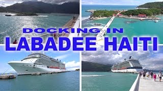 LABADEE  CRUISE SHIP DOCKING IN LABADEE PORT 4K [upl. by Meer]