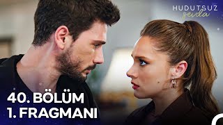 Hudutsuz Sevda 40 Bölüm 1 Fragmanı  Eve Gidiyoruz Zeynep [upl. by Cassidy]