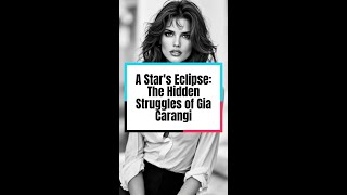 A Stars Eclipse The Hidden Struggles of Gia Carangi [upl. by Michon]