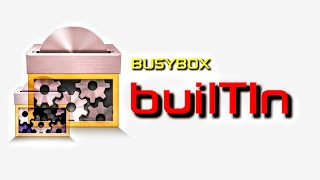 BUSYBOX  BUILTIN BUSYBOX [upl. by Lundberg]