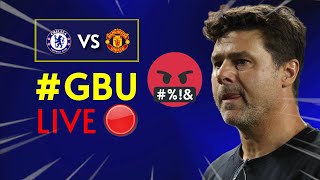 CHELSEA VS MAN UNITED 12 MATCH REACTION  GBU LIVE [upl. by Yekcin]