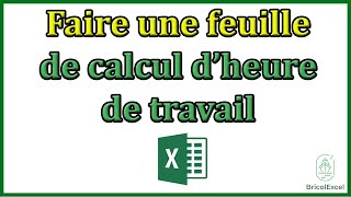 Comment faire une feuille de calcul d heure de travail Excel [upl. by March]