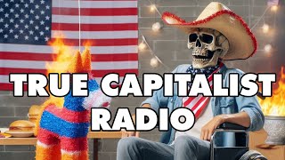 The Labor Day Disaster True Capitalist Radio 716 Highlights [upl. by Ayotyal]