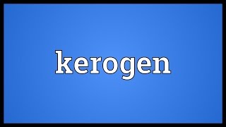 Kerogen Meaning [upl. by Araeic]