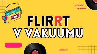 FLIRRT  V vakuumu [upl. by Armmat]