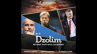 Eps 42 Dzolim Pep Singit Klopp Galau Ole Bangsat [upl. by Florinda]