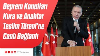 Deprem Konutları Kura ve Anahtar Teslim Törenine Canlı Bağlantı [upl. by Anilos590]