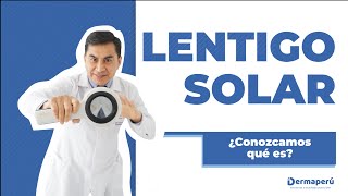 LENTIGO SOLAR ¿Conozcamos qué es  Dermaperú [upl. by Aksoyn]