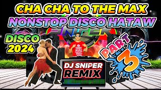 CHA CHA TO THE MAX DISCO NONSTOP PART 3 [upl. by Lisk]