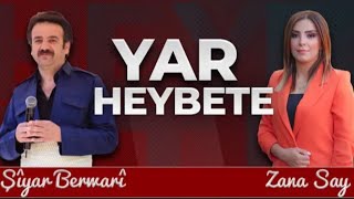 ZANA SAY ŞİYAR BERWARİ YAR HEYBETE zanasaymuzik [upl. by Tanberg531]