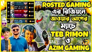 ROSTED GAMING এর রিজিয়নে জাওয়ার আগের ম্যাচে TEB RIMON ও AZIM GAMING 😱😱 [upl. by Ardni520]