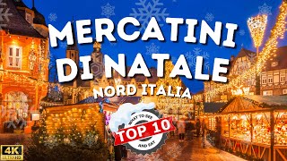 10 Mercatini di Natale più belli del Nord Italia  4K [upl. by Airom]